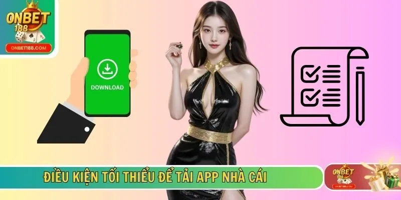 Điều kiện tối thiểu để tải app nhà cái