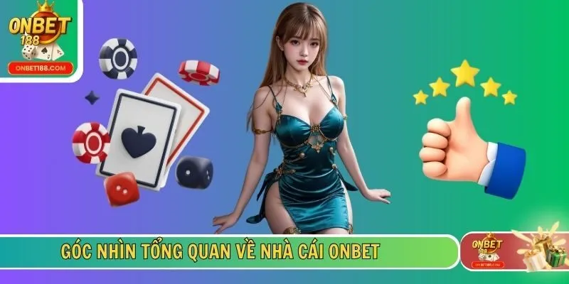 Góc nhìn tổng quan về nhà cái ONBET