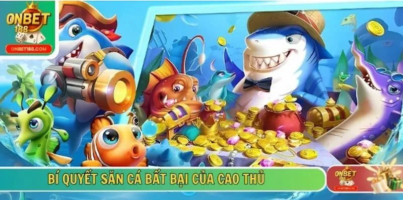 Bí quyết săn cá bất bại của cao thủ