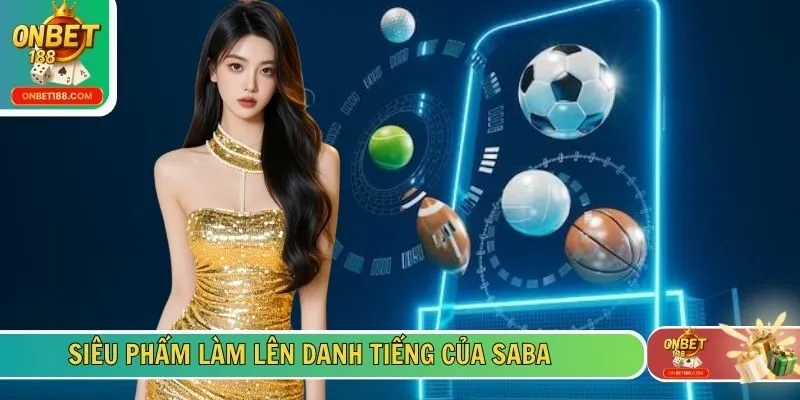 Siêu phẩm làm lên danh tiếng của Saba