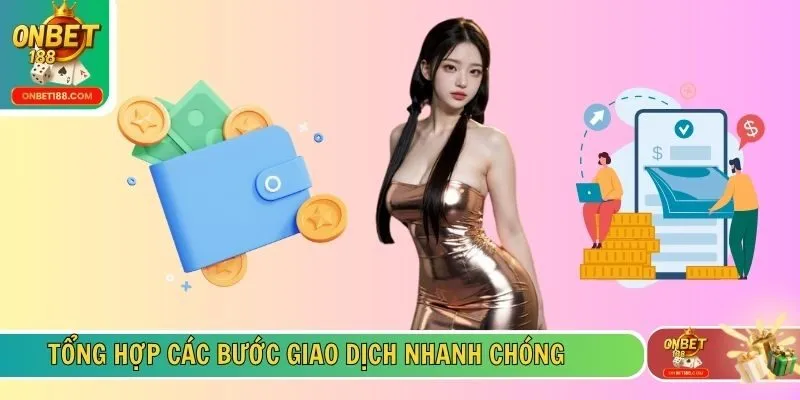 Tổng hợp các bước giao dịch nhanh chóng